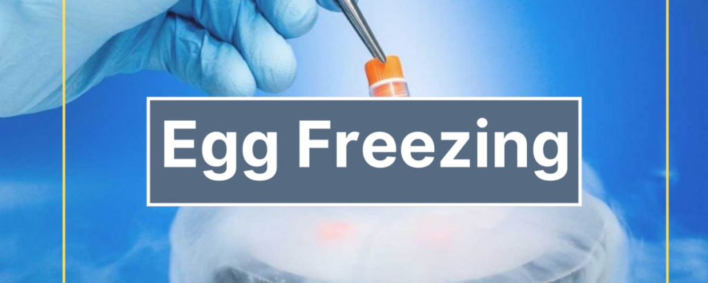 What Is Egg Freezing And How It Can Be Beneficial? 